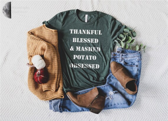 Thankful Blessed And Mashed Potato Obsessed Grateful T Shirt Thankful Blessed And Mashed Potato Obsessed Grateful T Shirt