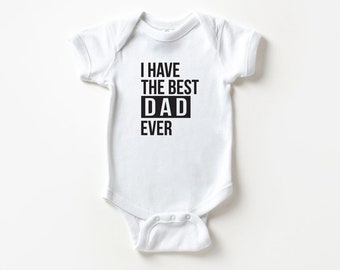 I Have The Best Dad Ever, Baby's First Father's Day Outfit, Baby Announcement, Father's Day Outfit for Baby, Father's Day Gift for Dad