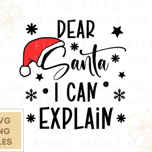 Dear Santa I Can Explain Svg, Christmas Svg, Kids Christmas Svg, Cute Christmas Svg, Santa Svg Files for Cricut, Funny Christmas Shirt Svg