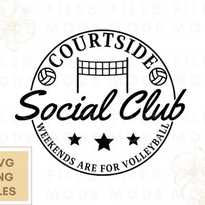 May include: Black and white graphic design featuring the text "Courtside Social Club" in a circular design with volleyballs and a net. The text "Weekends are for Volleyball" is also included. Includes SVG and PNG files.