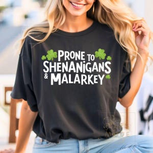 Prone to Shenanigans and Malarkey T-Shirt, Funny St Patricks Day Graphic Tee, Humorous Unisex Shirt, Shamrock Shirt, Irish Shirt
