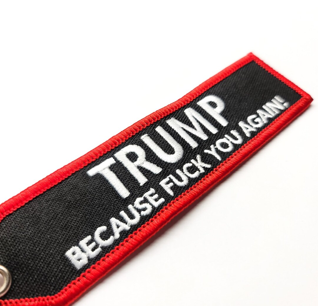 TRUMP 2024 Becausef_ckyou Again Double Sided Embroider Keychain Key