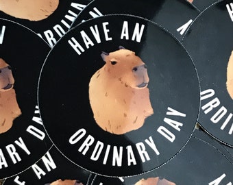 Have An Ordinary Day Capybara Sticker, Largest Rodent, Gloss Sticker, capybaras, Cute Art, Laptop Decal, Water Bottle Logo, capybara Gift