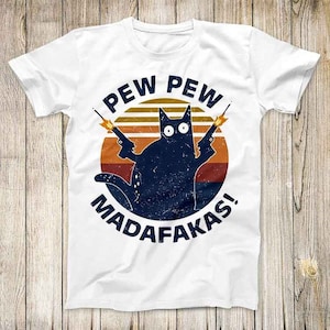 Pew Pew Madafakas Cat Funny Pet KittenTop Tee Meilleur cadeau mignon Hommes Femmes T-shirt unisexe 3020