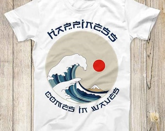 Hapiness Comes In Waves Cool Tee Great Wave Of Kanagawa Fashion Design Hokusai Japan Top Best Unisex Gift T Shirt 2840
