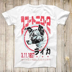 Laika 1957 Space Design Tee Cool CCCP Japanese Sad Story Astronaut Dog Top Best Unisex Gift T Shirt 2806