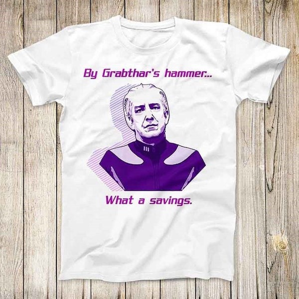 Galaxy Quest By Grabthars Hammer What A Savings Top Tee Best Cute Gift Mens Women Unisex T Shirt 3044