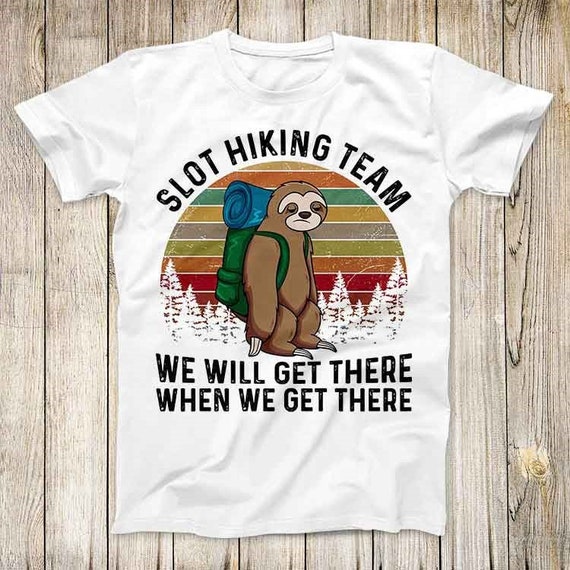 Sloth Hiking Team We Will Get There When We Get There Top Tee | Etsy
