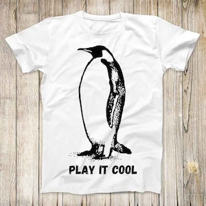 Play It Cool Penguin Top Tee Best Cute Gift Men Women Unisex T Shirt 3110