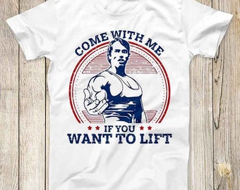 Ven conmigo si quieres levantar pesas. Camiseta con el diseño supergenial de Arnold Schwarzenegger para gimnasio. El mejor regalo de moda. Camiseta para hombre 2694