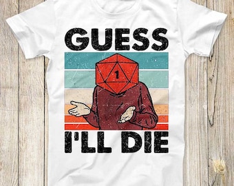 Supongo que moriré D&D Dados DnD D20 Juegos Rpg D And D Top Diseño de moda vintage Mejor regalo Hombres Mujeres Camiseta súper genial 3001