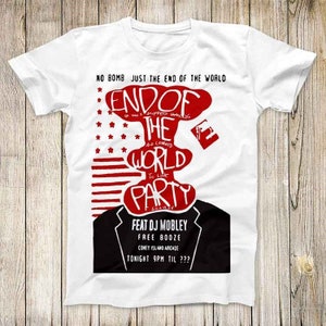May include: White t-shirt with a red and black graphic print that says "End of the World Party" with a mushroom cloud design. The text also says "Feat DJ Mobley, Free Booze, Coney Island Arcade, Tonight 9pm til ???"