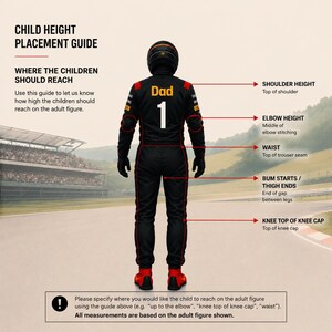 May include: A child height placement guide featuring a rear view of a figure in a black racing suit with the text Dad and number 1. Red arrows point to shoulder, elbow, waist, thigh, and knee positions with labels for height measurement.