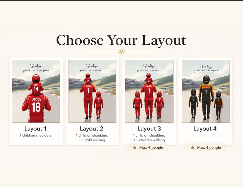 May include: A digital graphic titled Choose Your Layout displaying four options for a personalized illustration of people in racing suits on a track. Each option features the text Daddy you're our champion and shows different combinations of children and adults.