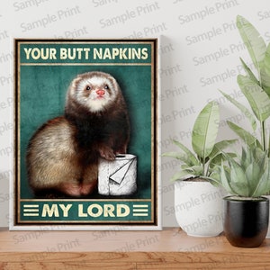 Funny Ferret Your Butt Napkins My Lord Bathroom Poster, Bathroom Wall Art, Ferret Bathroom Art, Animal Bathroom Decor, Bathroom Print