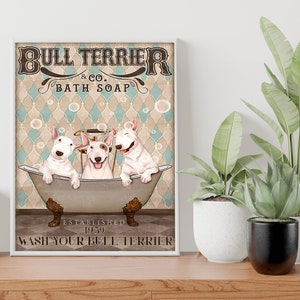 Cartel de la compañía de jabón de baño Bull Terrier, cartel de perro, regalo de amante de perro, decoración de baño de perro, arte de pared de baño de perro, amantes de Bull Terrier