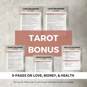 May include: Five pages of tarot reading tips, with a focus on love, money, and health. Each page has a list of cards to look out for and watch out for in readings.