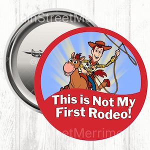 Disney This is Not My First Rodeo Button, Woody Disney Celebration Button, Park Button