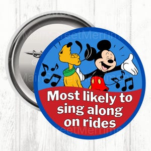 May include: A circular badge with Mickey Mouse and Pluto singing, surrounded by musical notes and the text "Most likely to sing along on rides." The design is blue and red.
