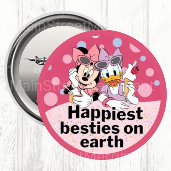 Disney Happiest Besties on earth Button, Disney Celebration Button, Park Button