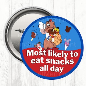 May include: A circular badge featuring a cartoon mouse laden with snacks. The design has a blue and red backdrop with the words "Most likely to eat snacks all day". The mouse is dressed in a chef's attire.