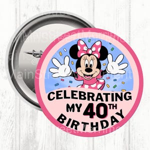 May include: A round pinback button featuring a cartoon mouse with a pink polka dot bow and dress against a light blue background with colorful confetti. The lower section has a pink border with the black text CELEBRATING MY 40TH BIRTHDAY.