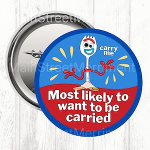 May include: A circular badge with a cartoon character design. The badge has a blue and red background with the text "Most likely to want to be carried." The cartoon character is a white fork with red arms and the words "carry me."