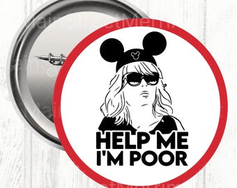 Disney Help Me I’m Poor Button, Disney Celebration Button, Park Button