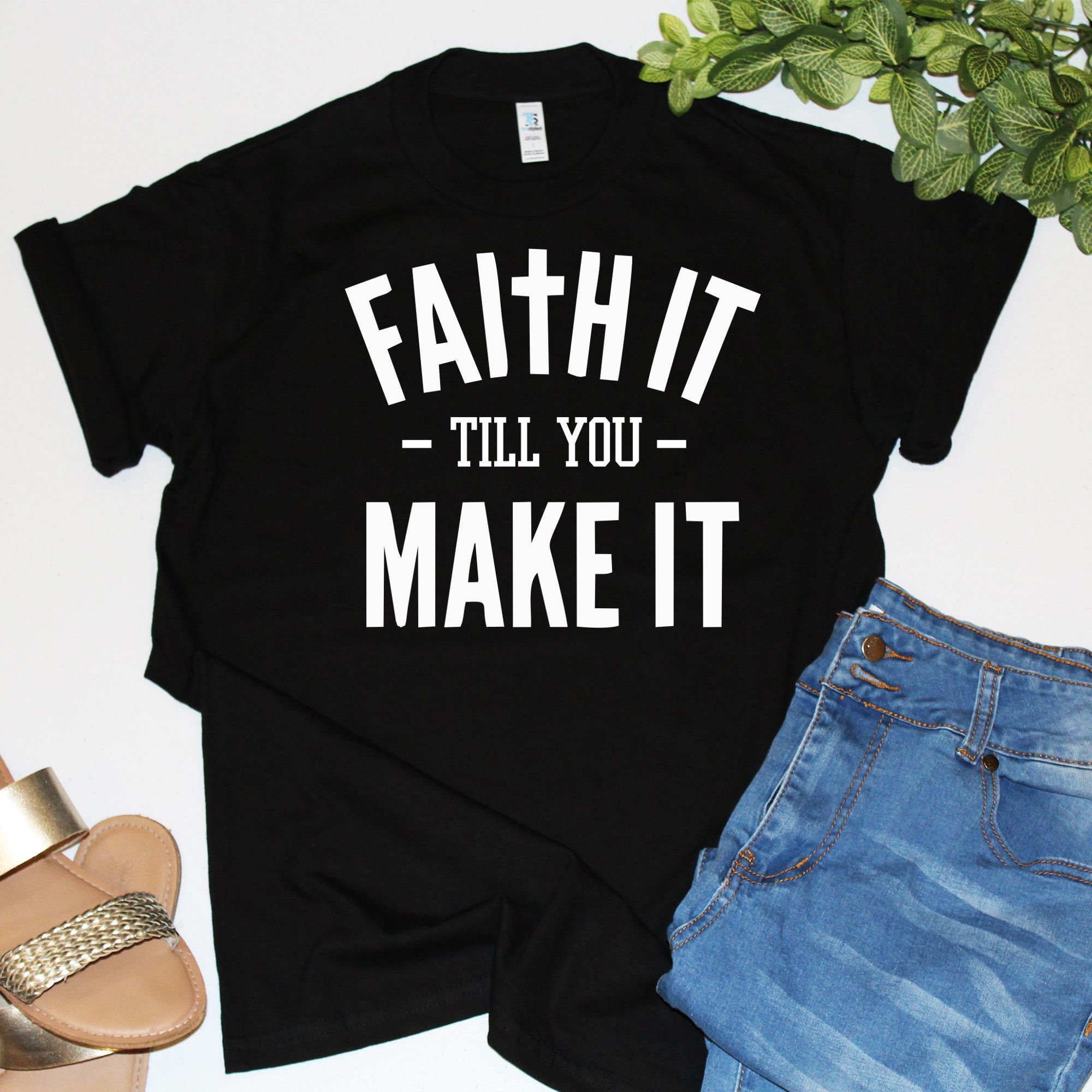 Faith it till you make it shirt Faith it till you make it I | Etsy