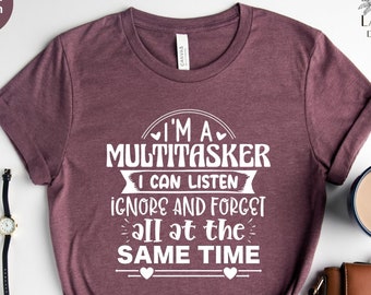 Sarcastic Multitasker T-Shirt: Funny Attitude Shirt