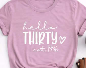 Hello 30th Birthday Shirt, est 1996 shirt, Thirty Thriving, Made in 1996, Birthday Tee, Birthday gift, Birthday TShirt, Thirty Years