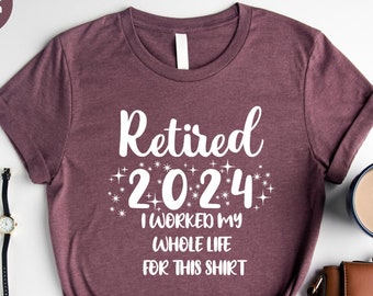 Funny Retirement T-Shirt: I Worked My Whole Life For This