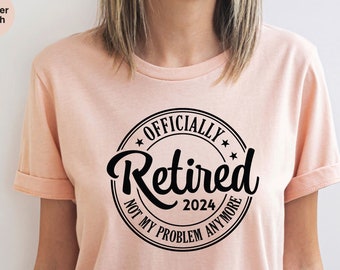 Funny Retirement Shirt, Officially Retirement Shirt, Retirement Gift For Women, Teacher Retirement, Retired 2024 Shirt, Retired Est 2024