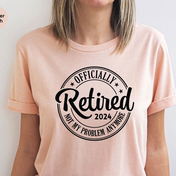 Funny Retirement Shirt, Officially Retirement Shirt, Retirement Gift For Women, Teacher Retirement, Retired 2024 Shirt, Retired Est 2024