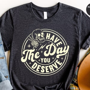 Sarcastic Shirts, Kindness Gift, Motivational Skeleton Shirt, Inspirational Saying, Positive Graphic Tees, Trendy Shirts, Groovy Graphic Tee