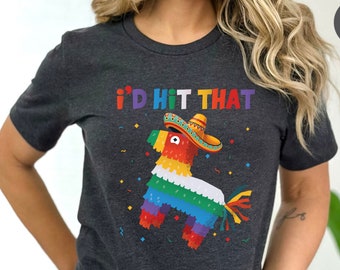 I'd Hit That Pinata Shirt, Funny Cinco De Mayo Gift, Pinata Tshirt, Mexican Day Shirt, Fiesta Shirt Cinco de Mayo Shirt, Festival Clothing