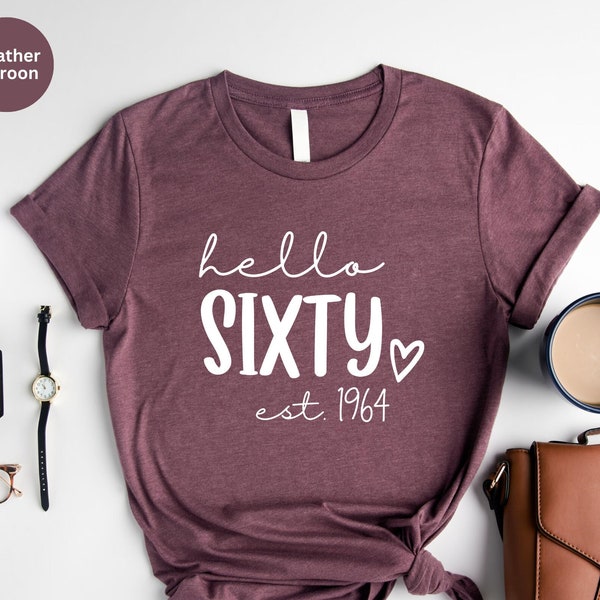 60th Birthday Shirt, Hello 60 Shirt, Sixty Years Old Gift, 60th Birthday Gift, Hello Sixty Shirt, 60 Years Old Shirt, Birthday Est 1964 Tee