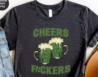 St Patricks Shirt, Cheers Fuckers Shirt, Shamrock Shirt, Irish Day Shirt, Saint Patrick's Day, Day Drinking Shirt, Gift For Her, Lucky Shirt