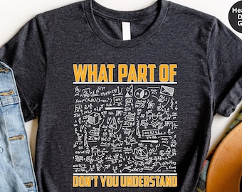 May include: A dark heather grey t-shirt with a white graphic of mathematical equations and the text "WHAT PART OF DON'T YOU UNDERSTAND".