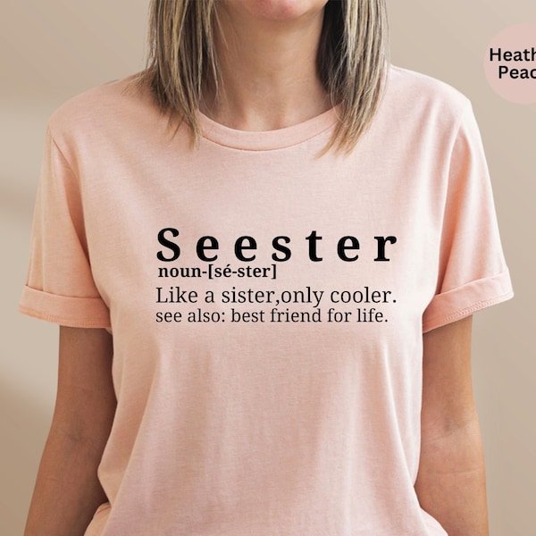 Seester Noun Shirt, Seester Definition T-Shirt, Gift for Sister, Best Sister Gift, Sister Noun Shirt, Funny Saying Shirt, Cool Sister Shirt