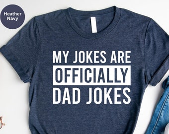 Dad Jokes Shirt, Fathers Day Gift, Dad Shirt, My Jokes are Officially Dad Jokes T-Shirt, My Jokes are Officially Dad Jokes Tee, Gift for Dad