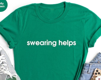 Funny Sarcastic Shirt: Swearing Helps Humor Tee