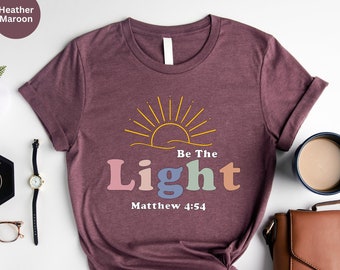 Be The Light Shirt, Matthew 5:14 Shirt, Religious Shirt, Pray Shirt, Bible Verse Shirt, Faith Shirt, Church Shirt, Jesus Shirt,Blessed Shirt