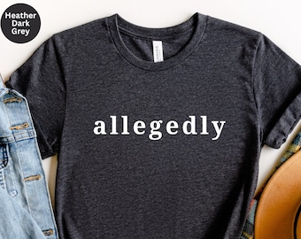 Allegedly T-Shirt: Funny Lawyer/Law Student Gift