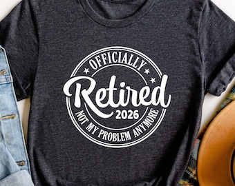 Funny Retirement Shirt: Retired 2026 Gift