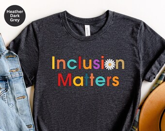 Inclusion Matters Shirt: Special Education, Autism Awareness