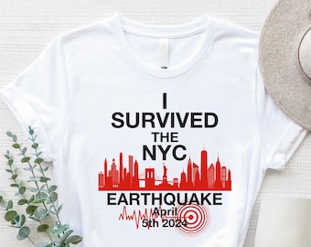 New York Earthquake, I Survived the Earthquake the NYC Shirt, NYC Natural Disaster, Earthquake Shirt, NYC Earthquake, April 5th Earthquake