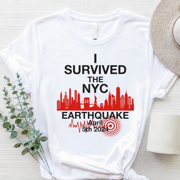 New York Earthquake, I Survived the Earthquake the NYC Shirt, NYC Natural Disaster, Earthquake Shirt, NYC Earthquake, April 5th Earthquake