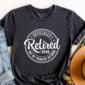 Funny Retirement Shirt: Retired 2026 Gift