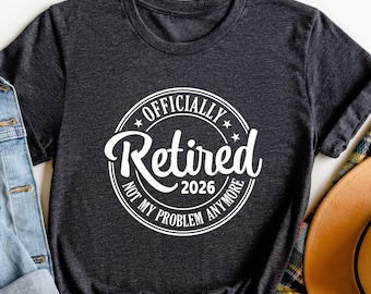 Funny Retirement Shirt: Retired 2026 Gift